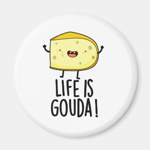 Livet är Gouda Lusnyp Ost Pun Magnet
