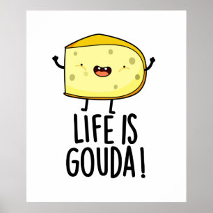 Livet är Gouda Lusnyp Ost Pun Poster