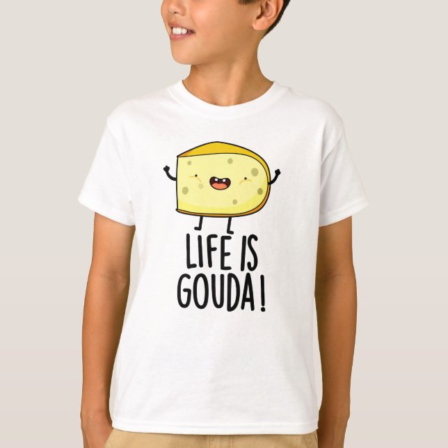 Livet är Gouda Lusnyp Ost Pun T Shirt (Framsida)