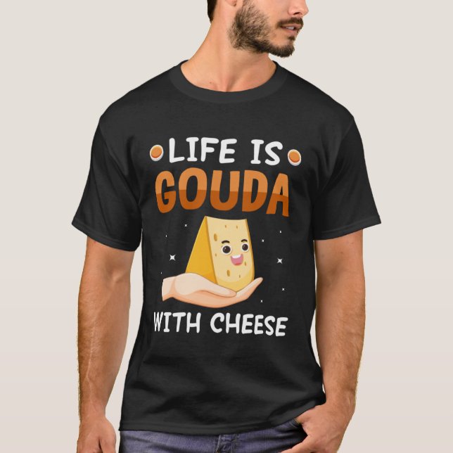 Livet Är Gouda Med Ost Gouda T Shirt (Framsida)