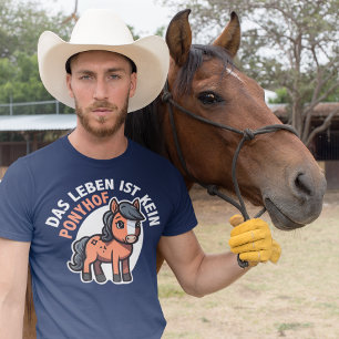 Livet är ingen Pony Farm Funny Tysk Realist T Shirt