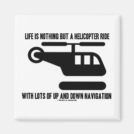 Livet är inget annat än en helikopter med många magnet