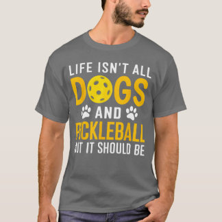 Livet är inte bara hundar och Pickleball Pickle Bo T Shirt
