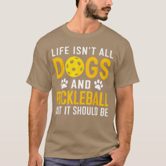Livet är inte bara hundar och Pickleball Pickle Bo T Shirt