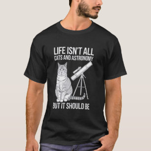 Livet är inte bara katter och astronomi men det bo t shirt