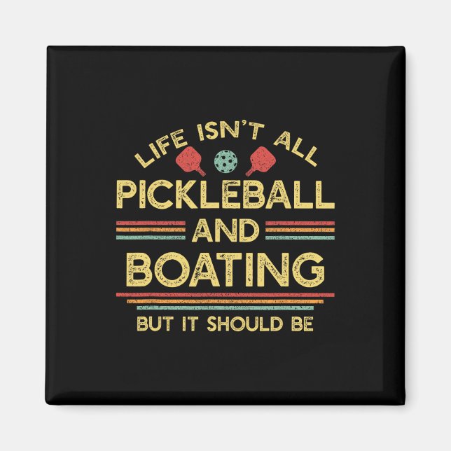 Livet är inte bara Pickleball och båtliv  Magnet (Framsidan)