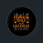 Livet är inte bara Pumpkin Spice och Lacrosse Knapp<br><div class="desc">Livet är inte bara Pumpkin Spice och Lacrosse</div>
