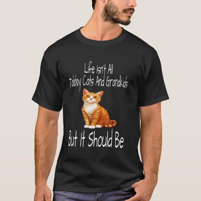 Livet är inte bara tabbykatter och barnbarn men de t shirt (Framsida)
