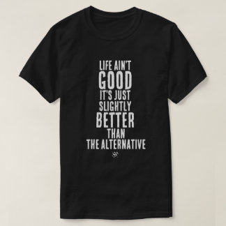 Livet är inte bra Roligt Mörkt Humor Citat T Shirt