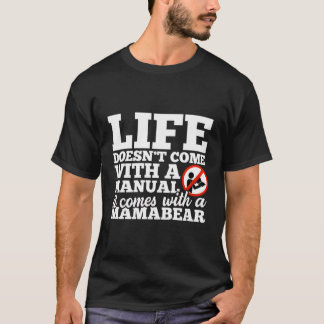 Livet är inte Kom med manualen med mamabjörn T Shirt