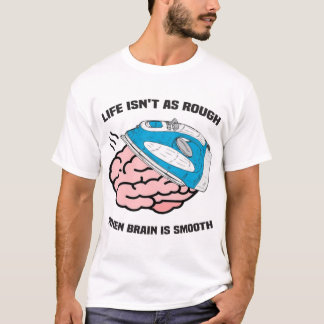 Livet är inte lika hårt när hjärnan är jämn t shirt