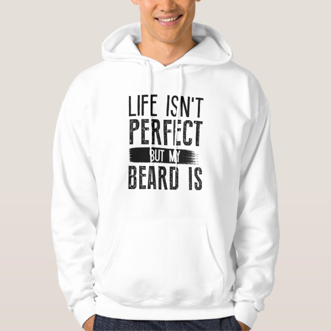Livet är inte Perfekt, men mitt skägg är Hoodie (Framsida)