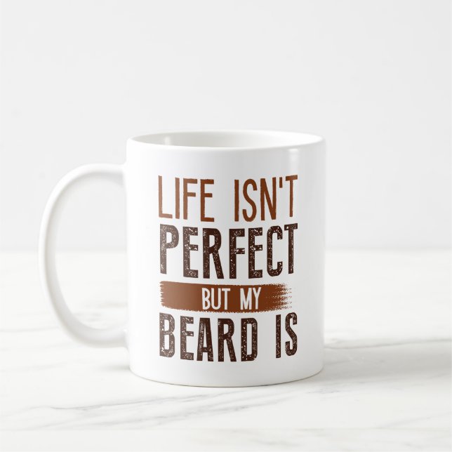 Livet är inte Perfekt, men mitt skägg är Kaffemugg (Vänster)