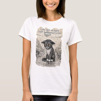 "Livet är inte så hårt, ta bara små bett" kattunge T Shirt