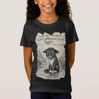 "Livet är inte så hårt, ta bara små bett" kattunge T Shirt