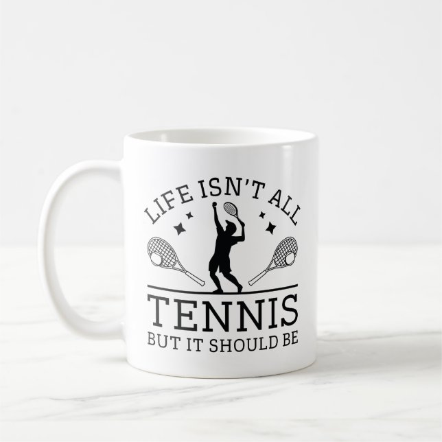 Livet är inte tennis men det borde vara kaffemugg (Vänster)