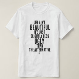 Livet är inte vackert Roligt Mörkt Humor Citat T Shirt