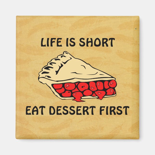 Livet är Kort. Ät Dessert först. Magnet (Framsidan)