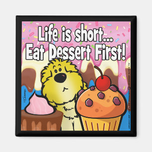 Livet är Kort... Ät Dessert först! Magnet