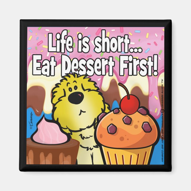 Livet är Kort... Ät Dessert först! Magnet (Framsidan)