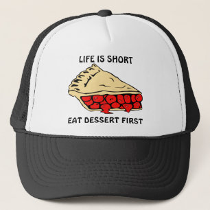 Livet är Kort. Ät Dessert först. Truckerkeps