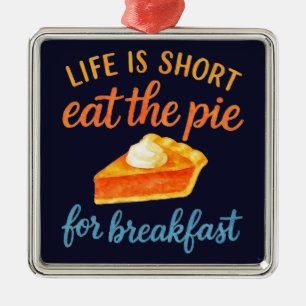 Livet Är Kort Ät Pajen Till Frukost Söt Kärlek Julgransprydnad Metall