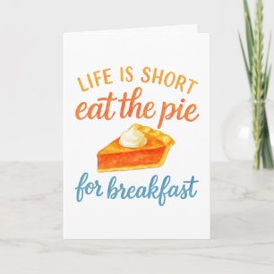 Livet är kort, ät pajen till frukost Söt kärlek Kort