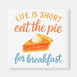 Livet Är Kort Ät Pajen Till Frukost Söt Kärlek Magnet