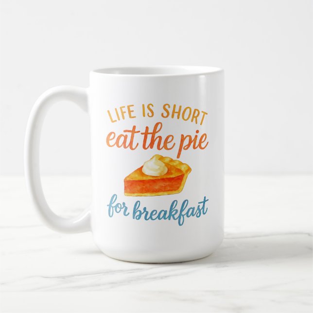 Livet Är Kort Ät Pajen Till Frukost Sött Kärlek Kaffemugg (Vänster)