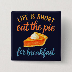 Livet Är Kort Ät Pajen Till Frukost Sött Kärlek Knapp