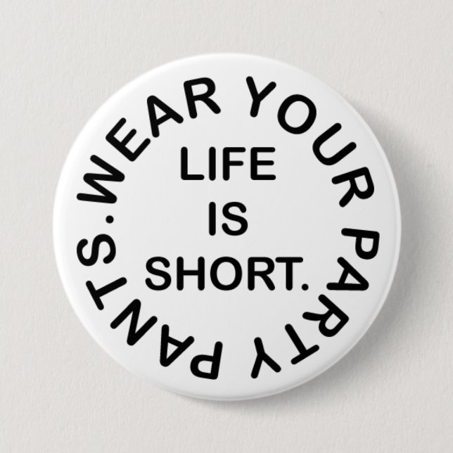 Livet är Kort. Bära Byxorna Party. Funny offert Knapp (Framsida)