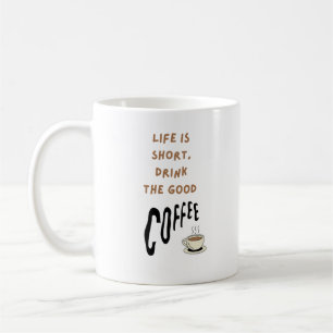 Livet är kort, drick bra kaffe kaffemugg