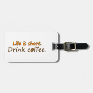 Livet är kort. Drick kaffe. Funny Coffee Slogans Bagagebricka