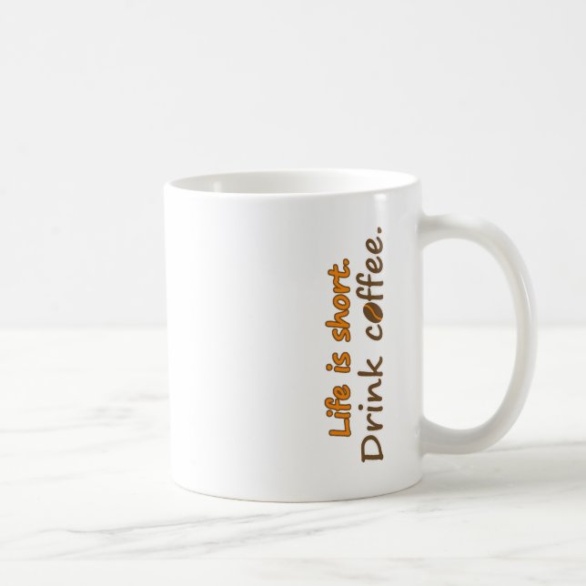 Livet är kort. Drick kaffe. Funny Coffee Slogans Kaffemugg (Höger)