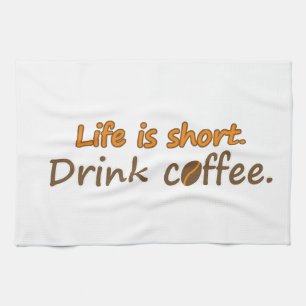 Livet är kort. Drick kaffe. Funny Coffee Slogans Kökshandduk