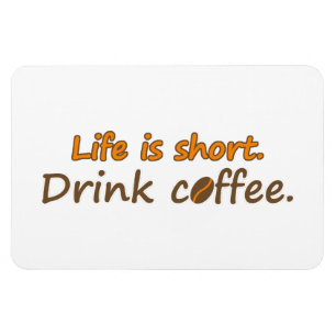 Livet är kort. Drick kaffe. Funny Coffee Slogans Magnet