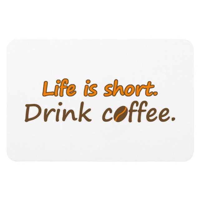 Livet är kort. Drick kaffe. Funny Coffee Slogans Magnet (Horisontell)