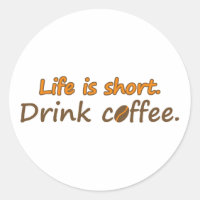 Livet är kort. Drick kaffe. Funny Coffee Slogans