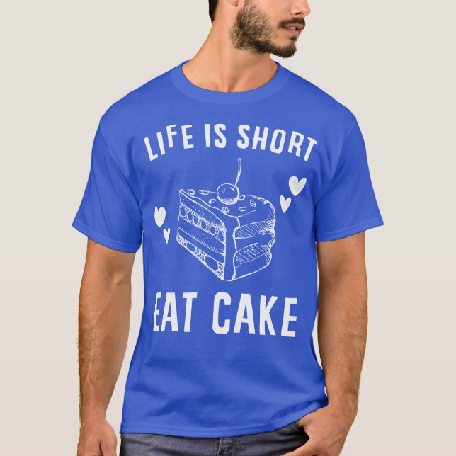 Livet är Kort, Eat Cake T Shirt (Framsida)