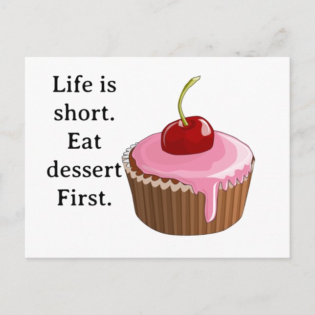 Livet är kort, Eat dessert First Vykort (Framsida)