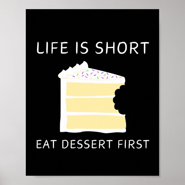 Livet är Kort, Eat Dessert First Wall Art Poster (Framsidan)