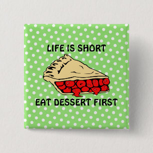 Livet är Kort. Eat Dessert först Knapp