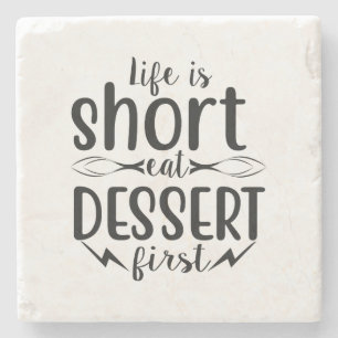 Livet är Kort, Eat Dessert först Stenunderlägg