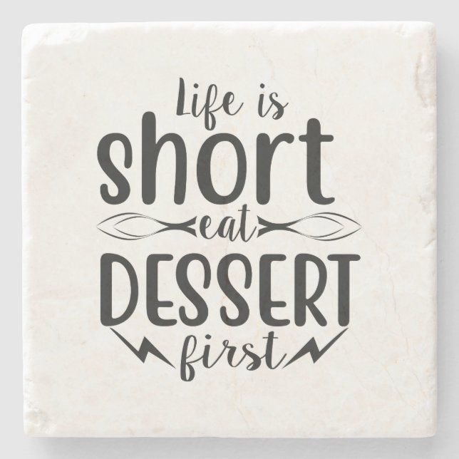 Livet är Kort, Eat Dessert först Stenunderlägg (Framsidan)