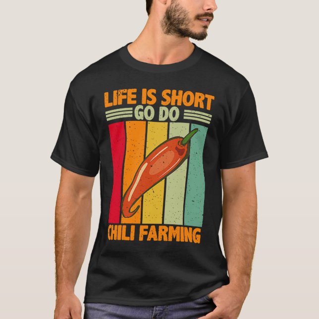 Livet är Kort Go do Chili Farming Chili Farmer T Shirt (Framsida)