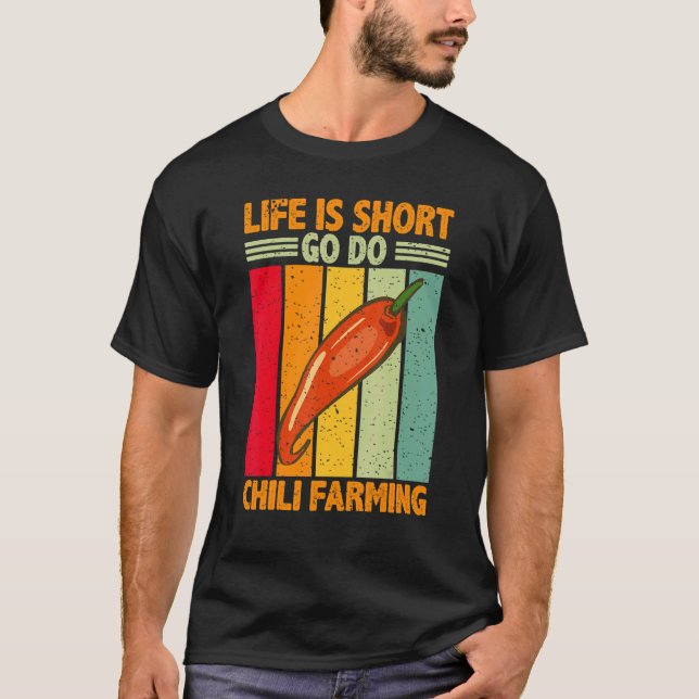 Livet är Kort Go do Chili Farming Chili Farmer T Shirt (Framsida)