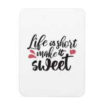 Livet är Kort, gör det sött - inspirationcitat