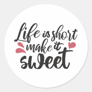Livet är Kort, gör det sött - inspirationcitat Runt Klistermärke
