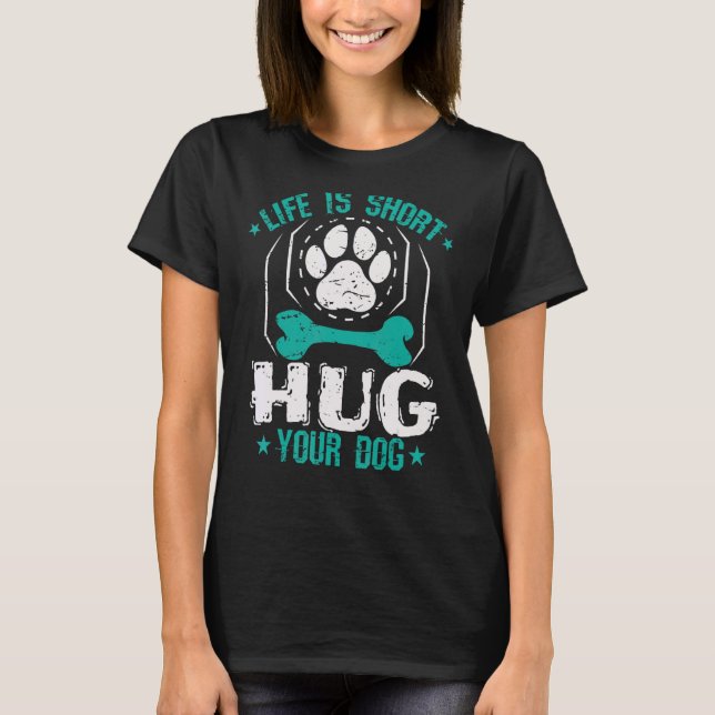 Livet är Kort Hug din Hund T Shirt (Framsida)