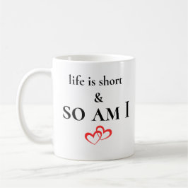 Livet Är Kort & Jag Också Rolig Kort Person Citat Kaffemugg